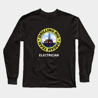 Oil & Gas Drilling Rig Dream Team Series - Electrician Long Sleeve T-Shirt